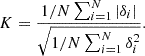 $$ \begin{aligned}&K = \frac{1/N\sum _{i=1}^N|\delta _i|}{\sqrt{1/N\sum _{i=1}^N\delta _i^2}}. \end{aligned} $$