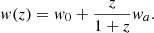 $$ \begin{aligned} { w}(z) = { w}_0 + \frac{z}{1+z} { w}_a. \end{aligned} $$
