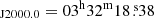 $ _{\mathrm{J2000.0}} = 03^{\mathrm{h}}32^{\mathrm{m}}18{{\overset{\text{ s}}{.}}}38 $