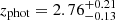 $ z_{\mathrm{phot}}=2.76_{-0.13}^{+0.21} $