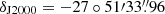 $ \delta_{\mathrm{J2000}}=-27\circ51{\prime}33{{\overset{\prime\prime}{.}}}96 $