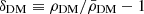 $ \delta_{\mathrm{DM}} \equiv \rho_{\mathrm{DM}} / \bar{\rho}_{\mathrm{DM}} - 1 $