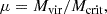 $$ \begin{aligned} \mu&= M_{\rm vir}/M_{\rm crit}, \end{aligned} $$