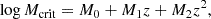 $$ \begin{aligned} \log M_{\rm crit}&= M_0 + M_1z + M_2z^2, \end{aligned} $$