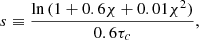 $$ \begin{aligned} s \equiv {\frac{\ln {(1+0.6\chi +0.01\chi ^2)}}{0.6\tau _c}}, \end{aligned} $$