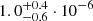 $ 1.0_{-0.6}^{+0.4}\cdot10^{-6} $