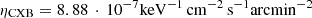 $ \eta_{\mathrm{CXB}} = 8.88\,\cdot\,{10}^{-7}{\mathrm{keV}^{-1}\,\mathrm{cm}^{-2}\,\mathrm{s}^{-1}\mathrm{arcmin}^{-2}} $