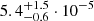 $ 5.4_{-0.6}^{+1.5}\cdot10^{-5} $