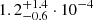 $ 1.2_{-0.6}^{+1.4}\cdot10^{-4} $
