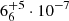 $ 6_{6}^{+5}\cdot10^{-7} $