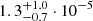 $ 1.3_{-0.7}^{+1.0}\cdot10^{-5} $