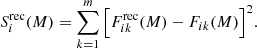 $$ \begin{aligned} {S}_i^\mathrm{rec}(M)=\sum _{k=1}^m\Big [F_{ik}^\mathrm{rec}(M)-F_{ik}(M)\Big ]^2. \end{aligned} $$
