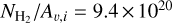 ${N_{{{\rm{H}}_2}}}/{A_{\v ,i}} = 9.4 \times {10^{20}}$