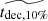 $ \widetilde{{t}_{\mathrm{dec,10\%}}} $