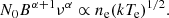 $$ \begin{aligned} N_0 B^{\alpha +1} \nu ^\alpha \propto n_{\rm e} (k T_{\rm e})^{{1}/{2}}. \end{aligned} $$