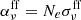 $ \alpha_{\nu}^{\mathrm{ff}} = N_e {\sigma_{\nu}^{\mathrm{ff}}} $