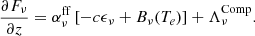 $$ \begin{aligned} \frac{\partial F_{\nu }}{\partial z} = \alpha _{\nu }^\mathrm{ff}\left[ -c \epsilon _{\nu } + B_{\nu }(T_e) \right] + \Lambda _{\nu }^\mathrm{Comp}. \end{aligned} $$
