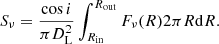 $$ \begin{aligned} S_{\nu } = \frac{\cos i}{\pi D_{\rm L}^2}\int _{{R_{\rm in}}}^{{R_{\rm out}}} F_{\nu }(R) 2\pi R\mathrm{d}R. \end{aligned} $$