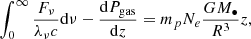 $$ \begin{aligned} \int _0^{\infty }\frac{F_{\nu }}{\lambda _{\nu }c}\mathrm{d}\nu - \frac{\mathrm{d}P_{\rm gas}}{\mathrm{d}z} = m_{p}N_e \frac{G{M_{\bullet }}}{R^3}z, \end{aligned} $$