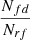$ \frac{N_{fd}}{N_{rf}} $