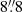 $ 8{{\overset{\prime\prime}{.}}}8 $