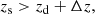 $$ \begin{aligned} z_{\rm s} > z_{\rm d} + \Delta z , \end{aligned} $$