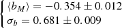 $ \left\{\!\!\begin{array}{l}\langle b_M \rangle = -0.354 \pm 0.012\\ \sigma_b = 0.681 \pm 0.009 \end{array}\right. $