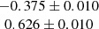 $ \begin{array}{c}-0.375 \pm 0.010 \\ 0.626 \pm 0.010 \end{array} $