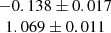 $ \begin{array}{c} -0.138 \pm 0.017 \\ 1.069 \pm 0.011\end{array} $