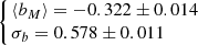 $ \left\{\!\! \begin{array}{l} \langle b_M\rangle = -0.322 \pm 0.014\\ \sigma_b = 0.578 \pm 0.011\end{array}\right. $