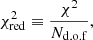 $$ \begin{aligned} \chi ^2_{\rm red} \equiv \frac{\chi ^2}{N_{\rm d.o.f}}, \end{aligned} $$