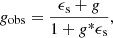 $$ \begin{aligned} g_{\rm obs} = \frac{\epsilon _{\rm s} + g}{1 + g^{*} \epsilon _{\rm s}}, \end{aligned} $$