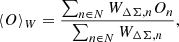 $$ \begin{aligned} \langle O \rangle _W = \frac{\sum _{n \in N} W_{\Delta \Sigma , n} O_n }{\sum _{n \in N} W_{\Delta \Sigma , n}} , \end{aligned} $$