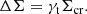 $$ \begin{aligned} \Delta \Sigma = \gamma _{\rm t} \Sigma _{\rm cr}. \end{aligned} $$
