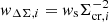 $ w_{\Delta\Sigma, i} = w_{\mathrm{s}} \Sigma_{\mathrm{cr}, i}^{-2} $