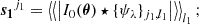 $$ \begin{aligned} \boldsymbol{s_1}^{j_1}&= \left\langle \left\langle \left| I_0(\boldsymbol{\theta }) \star \{\psi _\lambda \}_{j_1,l_1} \right|\right\rangle \right\rangle _{l_1};\end{aligned} $$
