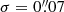 $ \sigma= 0{{\overset{\prime\prime}{.}}}07 $