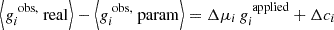 $$ \begin{aligned} \left\langle g_i^\text{ obs,} \text{ real} \right\rangle - \left\langle g_i^\text{ obs,} \text{ param}\right\rangle = \Delta \mu _i\, g_i^\text{ applied} + \Delta c_i \end{aligned} $$