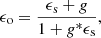 $$ \begin{aligned} \epsilon _\mathrm{o} = \frac{\epsilon _\mathrm{s} + g}{1+g^*\epsilon _\mathrm{s} } , \end{aligned} $$