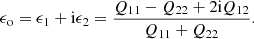 $$ \begin{aligned} \epsilon _\mathrm{o} = \epsilon _1 + \mathrm{i} \epsilon _2 = \frac{Q_{11} - Q_{22} + 2\mathrm{i} Q_{12}}{Q_{11} + Q_{22}}. \end{aligned} $$