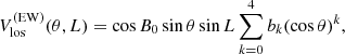$$ \begin{aligned} V_{\rm los}^\mathrm{(EW)} (\theta , L)&= \cos B_0 \sin \theta \sin L \sum _{k=0}^{4} b_k (\cos \theta )^k ,\end{aligned} $$