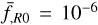 ${\bar f_{,R0}} = {10^{ - 6}}$