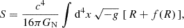 $$ \begin{aligned} S = \frac{c^4}{16\pi G_{\rm N}} \int {\mathrm{d}^4 x \,\sqrt{-g}\, \left[\,R+f(R)\,\right]} , \end{aligned} $$
