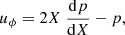 $$ \begin{aligned} {u}_{\phi }=2X\;\frac{\mathrm{d}p}{\mathrm{d} X}-p, \end{aligned} $$