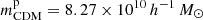 $ m^{\mathrm{p}}_{\mathrm{CDM}} = 8.27\times 10^{10} \, {h^{-1}\,{{M}_{\odot}}} $