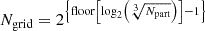 $$ \begin{aligned} N_{\rm grid} = 2^{\left\{ \mathrm{floor} \left[\log _2\left(\root 3 \of {N_{\rm part}}\right)\right]-1\right\} } \end{aligned} $$
