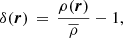 $$ \begin{aligned} \delta (\boldsymbol{r})\,=\,\frac{\rho (\boldsymbol{r})}{\overline{\rho }} - 1 , \end{aligned} $$
