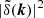 $ |\tilde{\delta}({\boldsymbol k})|^2 $