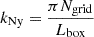 $$ \begin{aligned} k_{\rm Ny} = \frac{\pi N_{\rm grid}}{L_{\rm box}} \end{aligned} $$