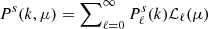 $ P^s(k,\mu) = \sum\nolimits_{\ell=0}^\infty P_\ell^s(k)\mathcal{L}_\ell(\mu) $